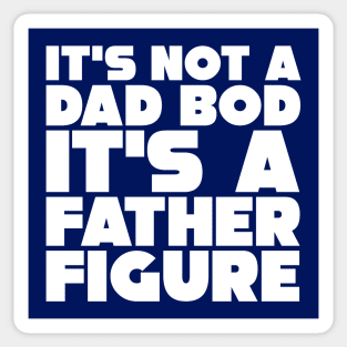 It's Not A Dad Bod, It's A Father Figure Sticker